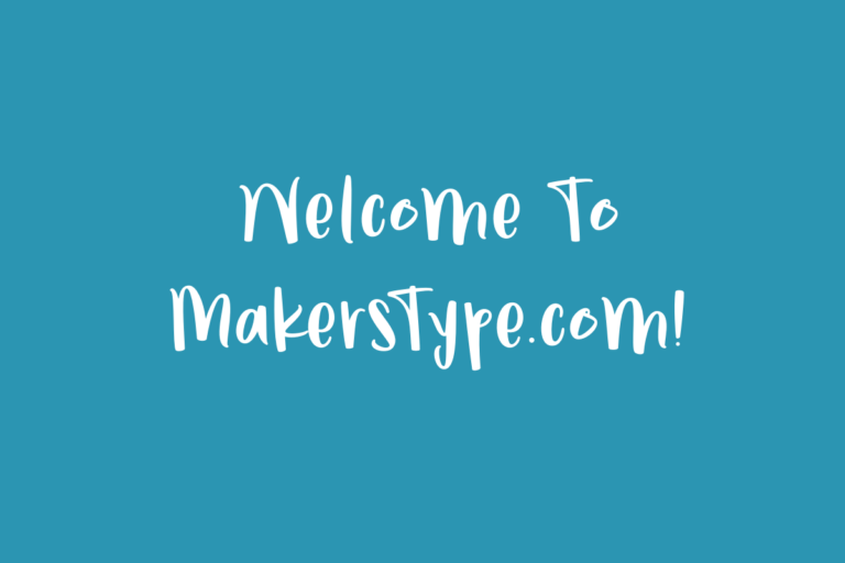Welcome To MakersType.com!