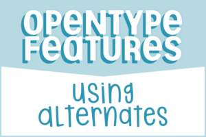 OpenType Features: Alternates Graphic