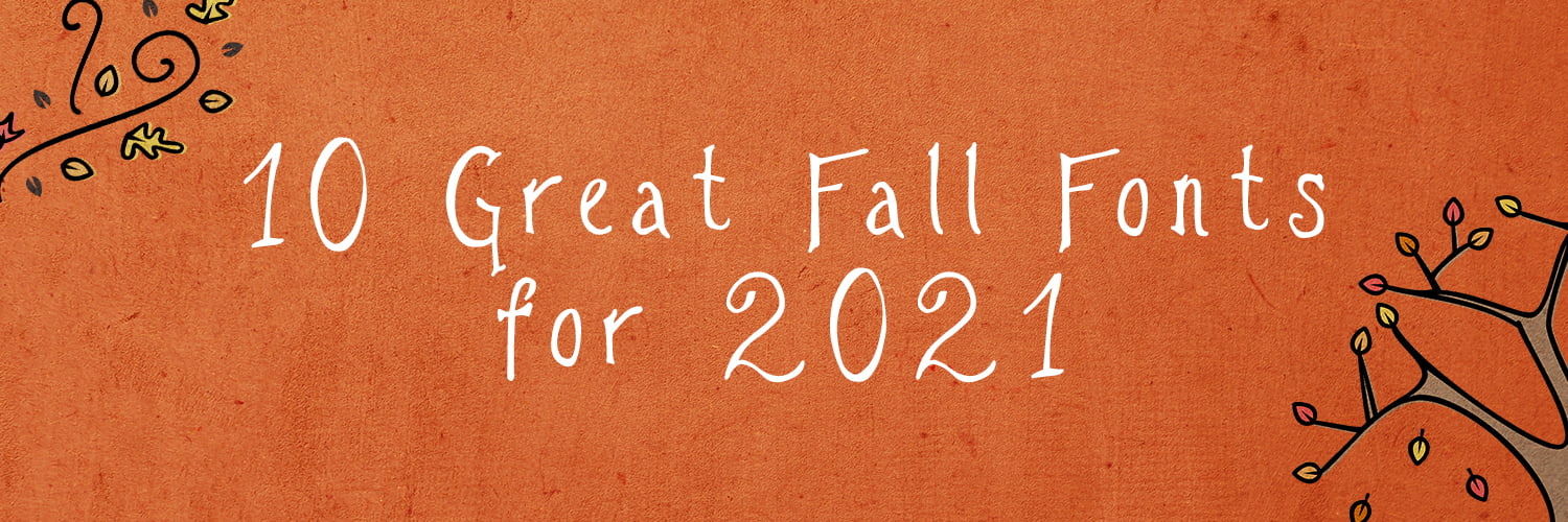10 Great Fall Fonts For 2021 Wide