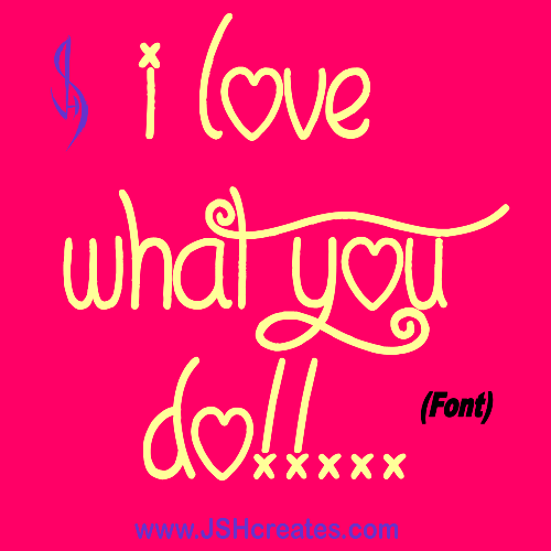 I Love What You Do Font
