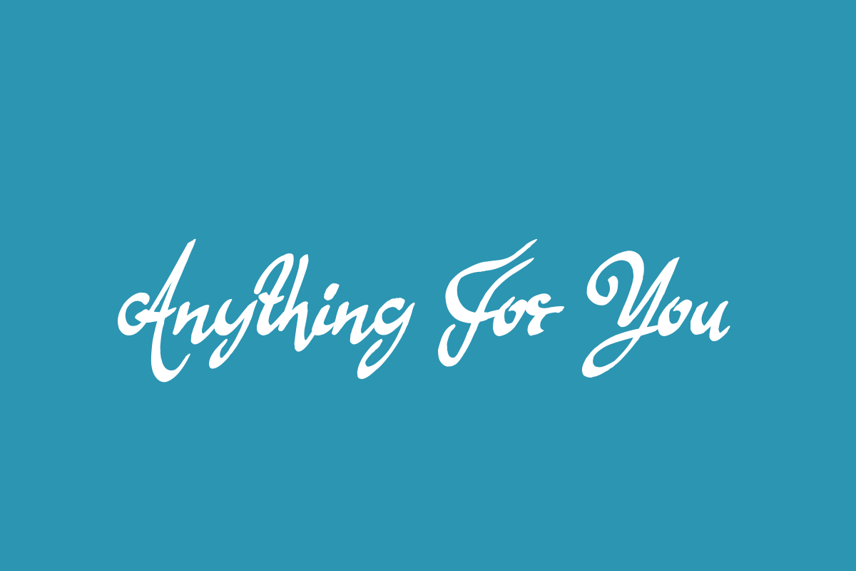 Anything For You Font