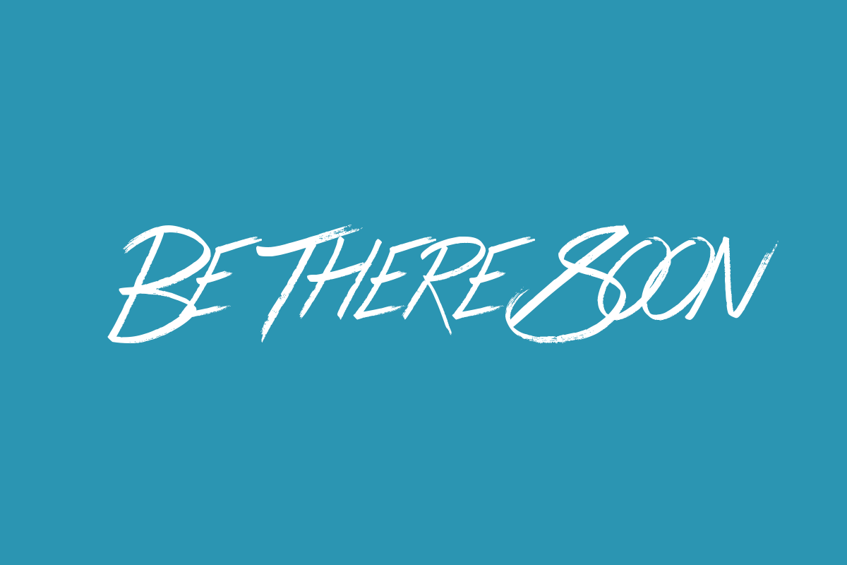 Be There Soon Font