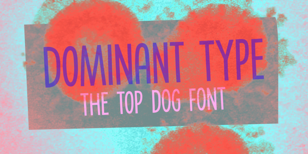 Dominant Type Font