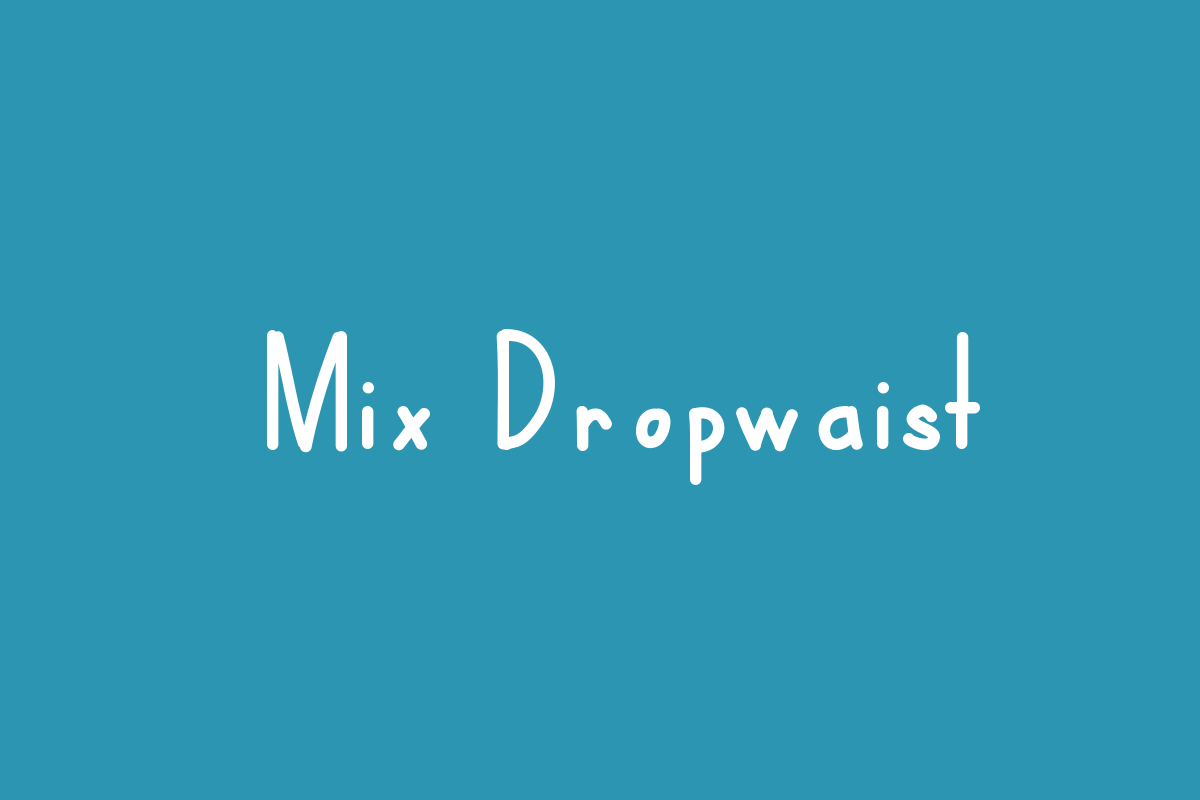 Mix Dropwaist Font
